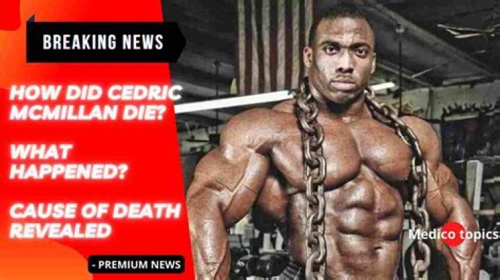 
Cedric Mcmillan Death Reason Revealed What Actually Happened To The Professional Bodybuilder? 