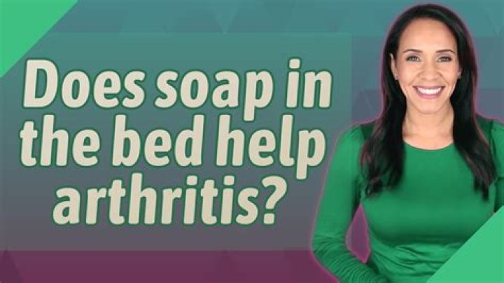 Does soap in the bed help arthritis? – Celebrity