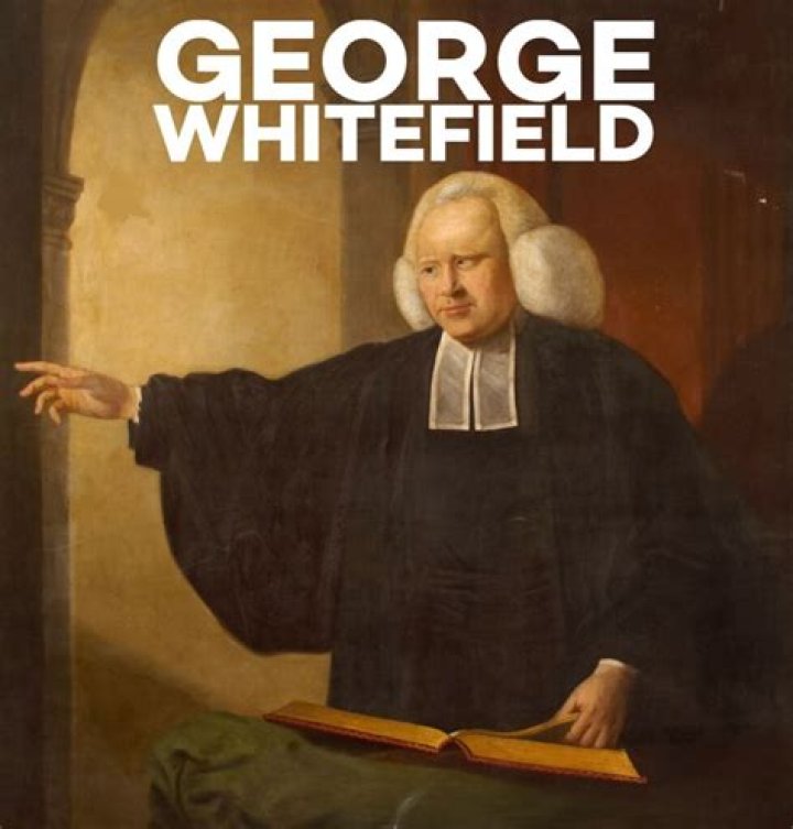 George Whitefield Biography – Facts, Childhood, Family Life, Achievements